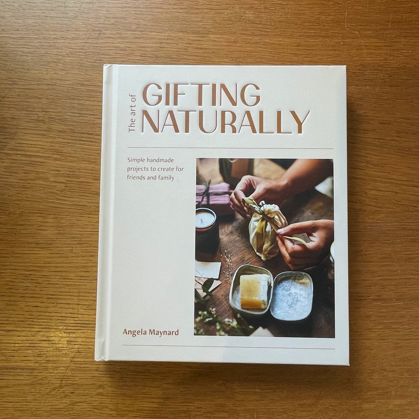 The Art of Gifting Naturally by Angela Maynard