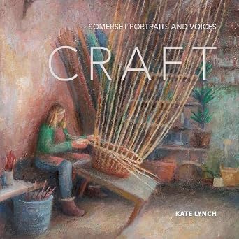 Craft: Somerset Portraits and Voices by Kate Lynch