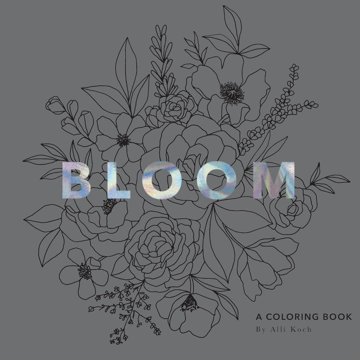Bloom - An Adult Colouring Book by Alli Koch