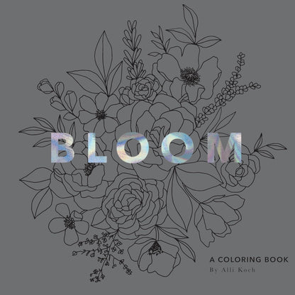 Bloom - An Adult Colouring Book by Alli Koch