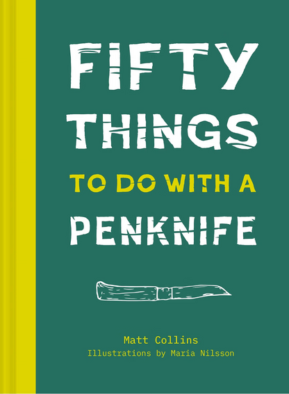 50 Things to do With a Penknife by Matt Collins
